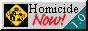 Homicide Now!
